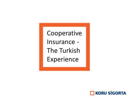 Cooperative Insurance - The Turkish Experience. Although similar structures such as ‘’ahilik’’ – Turkish Islamic guild, ‘’imece’’ – collective work, ‘’vakıf’’