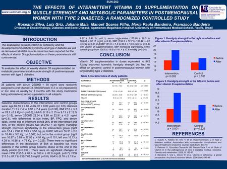 THE EFFECTS OF INTERMITTENT VITAMIN D3 SUPPLEMENTATION ON MUSCLE STRENGHT AND METABOLIC PARAMETERS IN POSTMENOPAUSAL WOMEN WITH TYPE 2 BIABETES: A RANDOMIZED.