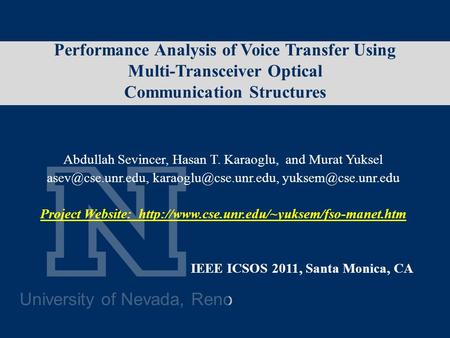 University of Nevada, Reno Performance Analysis of Voice Transfer Using Multi-Transceiver Optical Communication Structures Abdullah Sevincer, Hasan T.