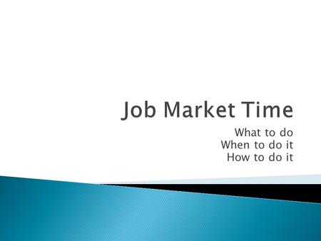 What to do When to do it How to do it. September – November: preparation and dissemination of applications (deadlines in November-December) December: