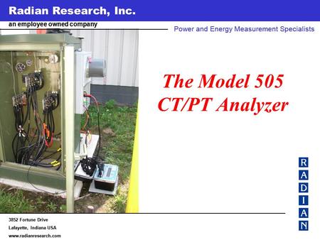 Radian Research, Inc. www.radianresearch.com Radian Research, Inc. an employee owned company Power and Energy Measurement Specialists 3852 Fortune Drive.