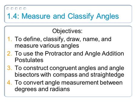 1.4: Measure and Classify Angles