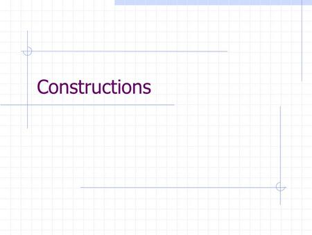 Constructions. Supplies Paper (thick stack) Compass Straight Edge.