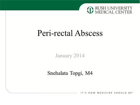 Peri-rectal Abscess Snehalata Topgi, M4 January 2014.