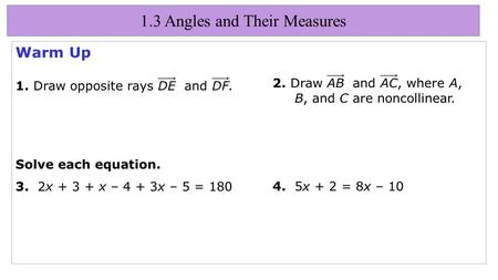 1.3 Angles and Their Measures 4. 5x + 2 = 8x – 10.