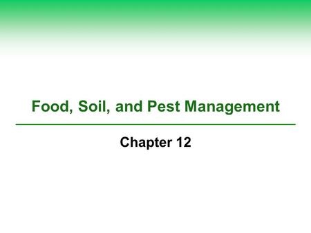 Food, Soil, and Pest Management Chapter 12. Core Case Study: Grains of Hope or an Illusion?  Vitamin A deficiency in some developing countries leads.