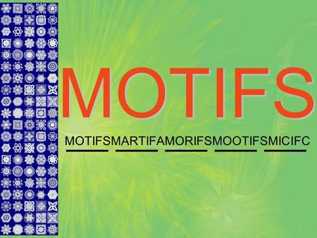 MOTIFS MOTIFS MOTIFSMARTIFAMORIFSMOOTIFSMICIFC A sequence motif is a nucleotide or amino-acid sequence pattern that is widespread (repeated) and has.