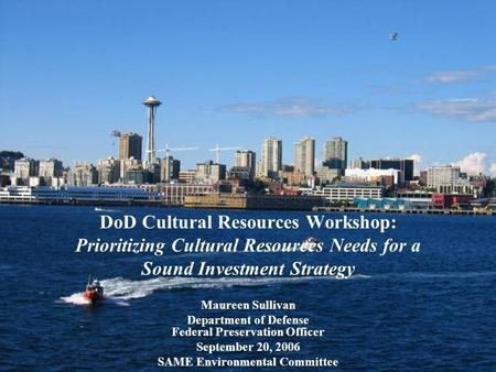 Acquisition, Technology and Logistics DoD Cultural Resources Workshop: Prioritizing Cultural Resources Needs for a Sound Investment Strategy Maureen Sullivan.