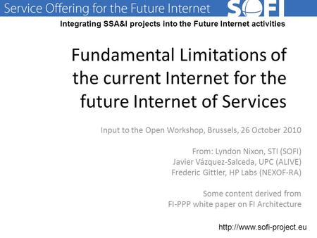 Integrating SSA&I projects into the Future Internet activities  Fundamental Limitations of the current.