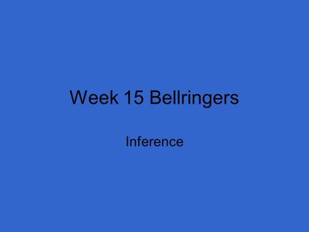 Week 15 Bellringers Inference. James licked the final square, posted it at the top corner of the envelope and dropped it in the large blue box. He hoped.