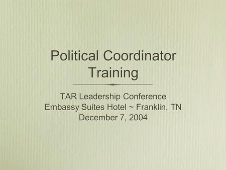 TAR Leadership Conference Embassy Suites Hotel ~ Franklin, TN December 7, 2004 TAR Leadership Conference Embassy Suites Hotel ~ Franklin, TN December 7,