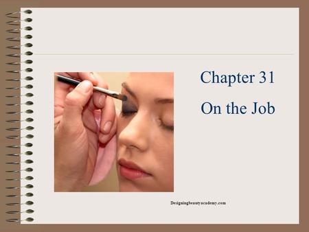 Chapter 31 On the Job Designingbeautyacademy.com.