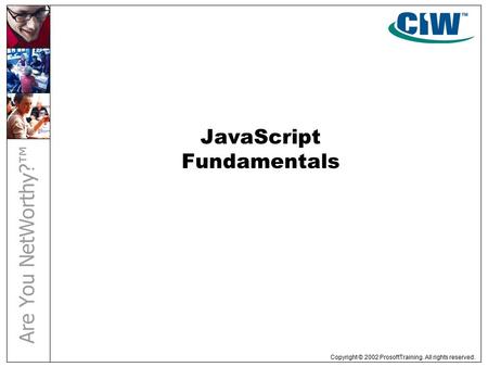 Copyright © 2002 ProsoftTraining. All rights reserved. JavaScript Fundamentals.