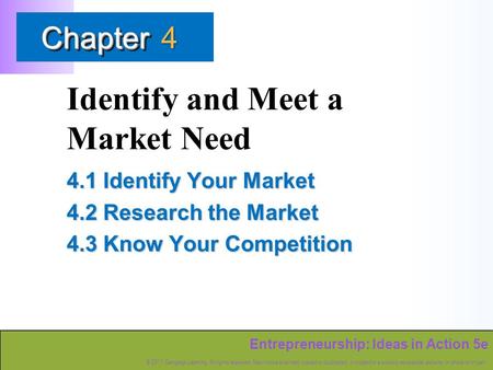 Entrepreneurship: Ideas in Action 5e © 2011 Cengage Learning. All rights reserved. May not be scanned, copied or duplicated, or posted to a publicly accessible.