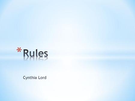 Cynthia Lord. *ANSWER IN AT LEAST 3 COMPLETE SENTENCES* 1. Think about the title. What comes to mind? 2. What expectations do you have about the book.