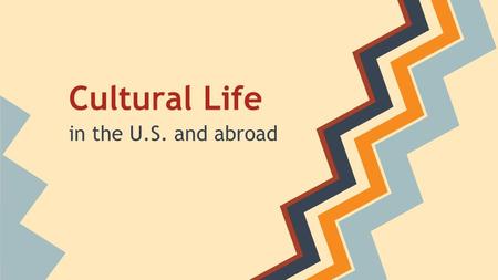 Cultural Life in the U.S. and abroad. In the United States Language: English Symbols: Peace sign English alphabet Road signs Bald eagle Uncle sam.