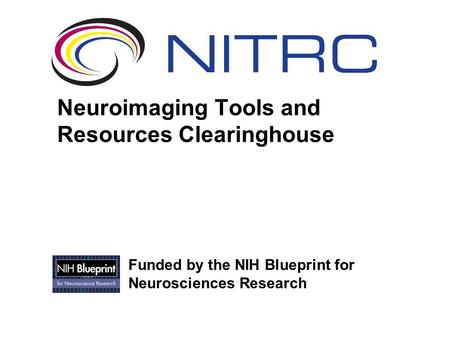 Neuroimaging Tools and Resources Clearinghouse Funded by the NIH Blueprint for Neurosciences Research.