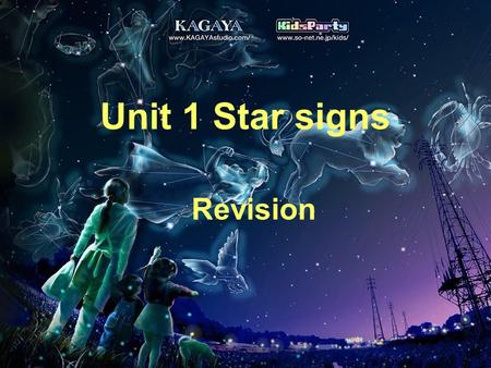 Unit 1 Star signs Revision. What does your star sign say about you? Do you know their opposites? active outgoing selfish impatient modest unfair shy inactive.