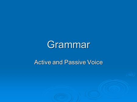 Active and Passive Voice