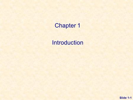 Slide 1-1 Chapter 1 Introduction. Slide 1-2 Areas of Opportunity in Finance Financial Services: –Banking –Personal financial planning –Investments –Real.