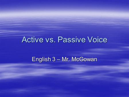 Active vs. Passive Voice