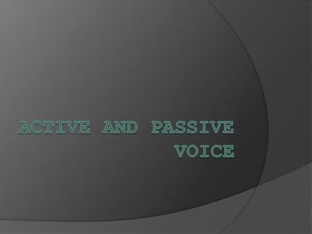 Active and Passive Voice