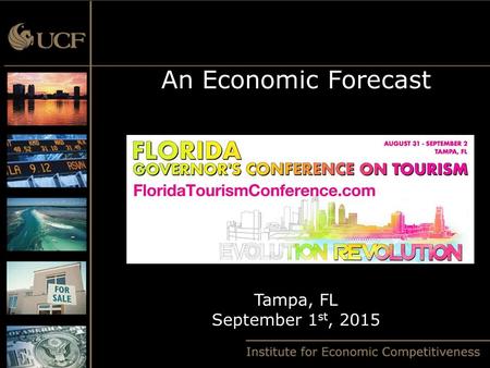 An Economic Forecast Tampa, FL September 1 st, 2015.