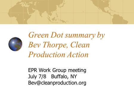 Green Dot summary by Bev Thorpe, Clean Production Action EPR Work Group meeting July 7/8 Buffalo, NY