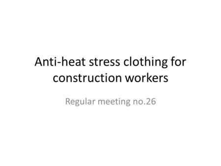 Anti-heat stress clothing for construction workers Regular meeting no.26.