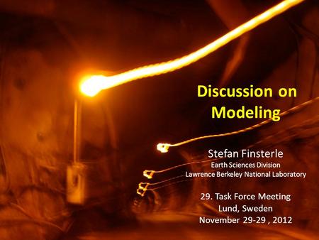 Discussion on Modeling Stefan Finsterle Earth Sciences Division Lawrence Berkeley National Laboratory 29. Task Force Meeting Lund, Sweden November 29-29,