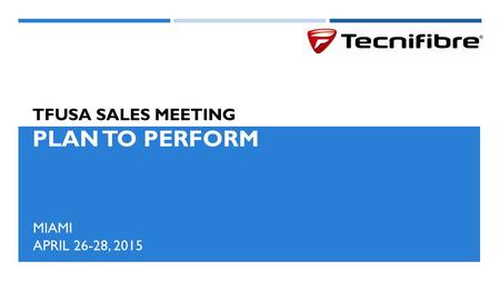 TFUSA SALES MEETING PLAN TO PERFORM MIAMI APRIL 26-28, 2015.