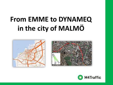 From EMME to DYNAMEQ in the city of MALMÖ. THE COMPANY Founded in early 2011 Currently located in Stockholm, Gothenburg and Malmö Small company (currently.