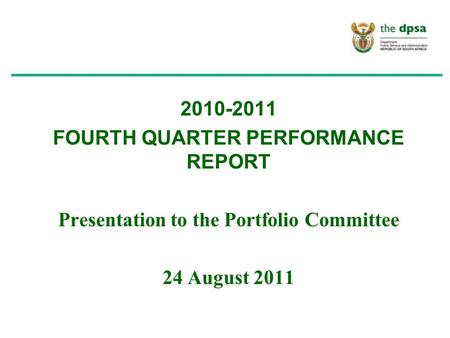 2010-2011 FOURTH QUARTER PERFORMANCE REPORT Presentation to the Portfolio Committee 24 August 2011.