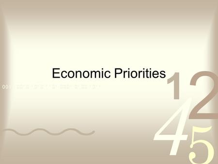 Economic Priorities. Federal Government Income Individual Income TaxesCorporate Income Taxes Social Insurance TaxesOther: (Estate, gas, Luxury, Excise)