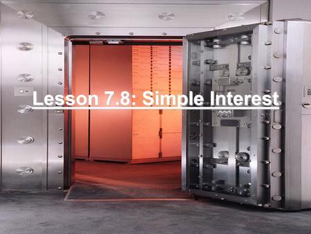 Lesson 7.8: Simple Interest