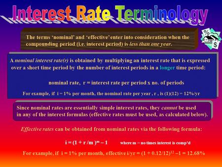 The terms ‘nominal’ and ‘effective’ enter into consideration when the compounding period (i.e. interest period) is less than one year. A nominal interest.