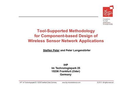 IHP Im Technologiepark 25 15236 Frankfurt (Oder) Germany IHP Im Technologiepark 25 15236 Frankfurt (Oder) Germany www.ihp-microelectronics.com © 2012 -