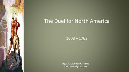 The Duel for North America