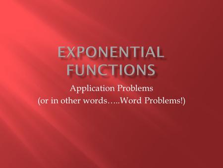 Application Problems (or in other words…..Word Problems!)