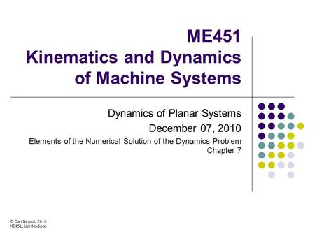 ME451 Kinematics and Dynamics of Machine Systems