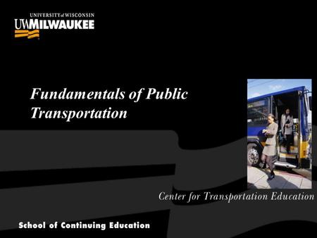 Center for Transportation Education Fundamentals of Public Transportation.