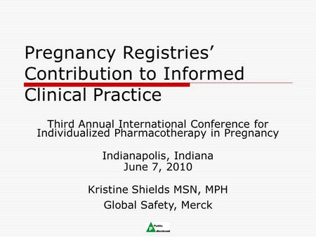 Pregnancy Registries’ Contribution to Informed Clinical Practice Third Annual International Conference for Individualized Pharmacotherapy in Pregnancy.