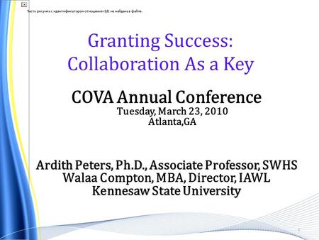 1 COVA Annual Conference Tuesday, March 23, 2010 Atlanta,GA Ardith Peters, Ph.D., Associate Professor, SWHS Walaa Compton, MBA, Director, IAWL Kennesaw.