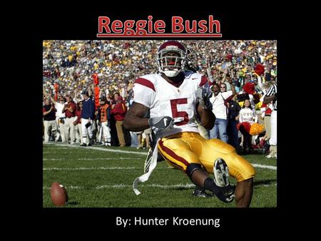 By: Hunter Kroenung. Reginald Alfred Reggie Bush was born on March 2, 1985 in San Diego, California. But he grew up in Spring Valley, California. His.