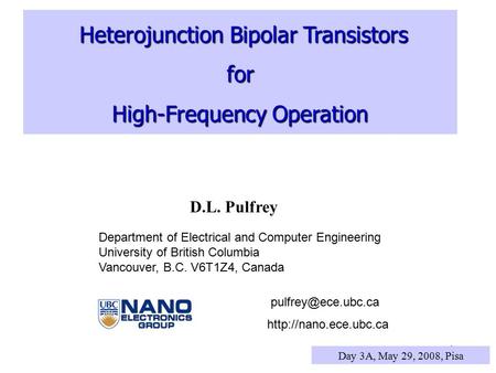 1 Heterojunction Bipolar Transistors Heterojunction Bipolar Transistorsfor High-Frequency Operation D.L. Pulfrey Department of Electrical and Computer.