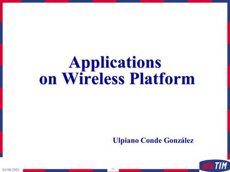 04/06/2001 - 1 - Applications on Wireless Platform Ulpiano Conde González.