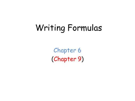 Writing Formulas Chapter 6 (Chapter 9). Rules for Naming Compounds Formula begins with a metal Formula does NOT begin with a metal ‘H’ in front NO ‘H’