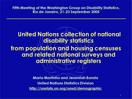 1 United Nations collection of national disability statistics from population and housing censuses and related national surveys and administrative registers.