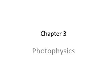 Chapter 3 Photophysics. Emission and loss processes: Several of pathways for loss of electronic excitation shown in Fig. as a emission of light as luminescence.