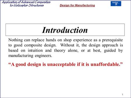 Application of Advanced Composites to Helicopter Structures Design for Manufacturing Nothing can replace hands on shop experience as a prerequisite to.